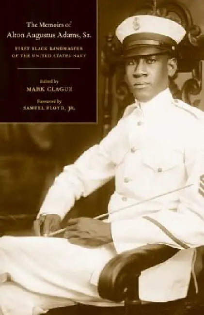 The Memoirs of Alton Augustus Adams, Sr. (English, Alton Augustus Adams | Mark Clague | Samuel Floyd)
