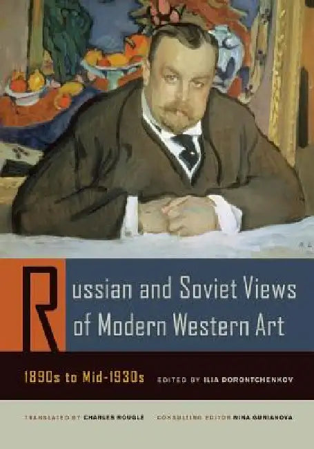 Buy Russian and Soviet Views of Modern Western Art, 1890s to Mid-1930s (English, Ilia Dorontchenkov | Charles Rougle) — BookShops.in