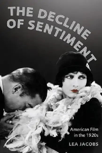 The Decline of Sentiment (English, Lea Jacobs)