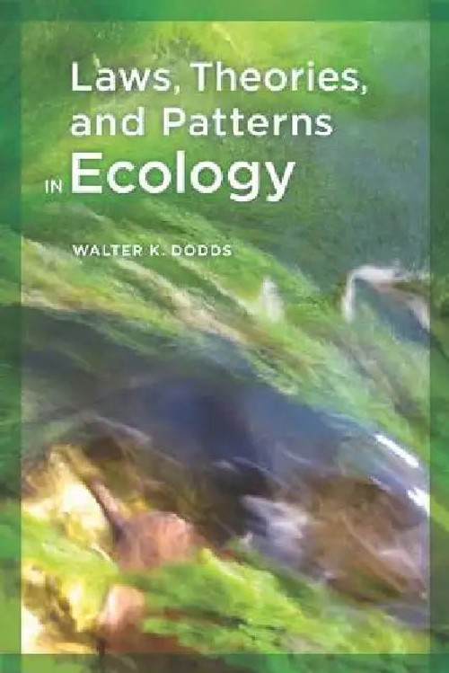 Laws, Theories, and Patterns in Ecology – Walter Dodds view 2