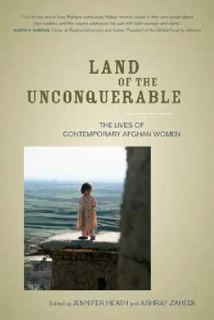 Land of the Unconquerable (English, Jennifer Heath | Ashraf Zahedi)