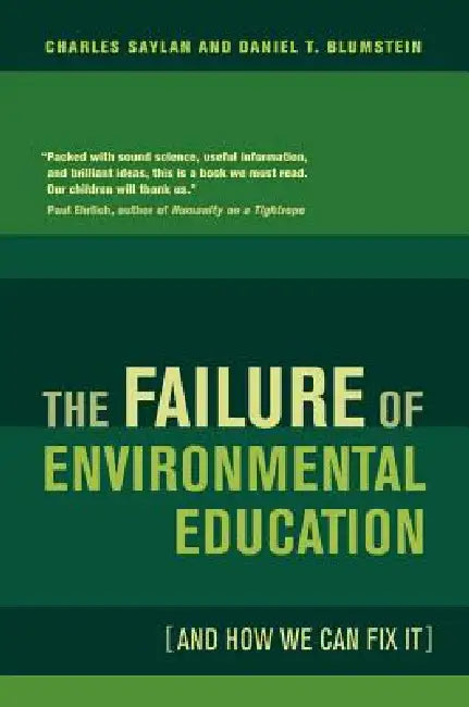 The Failure of Environmental Education (and How We Can Fix It) (English, Charles Saylan | Daniel Blumstein)