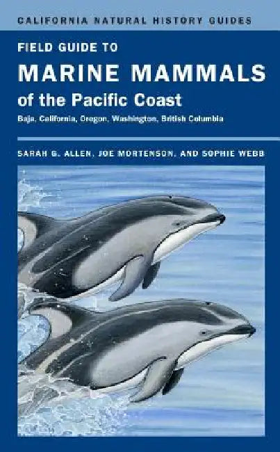 Buy Field Guide to Marine Mammals of the Pacific Coast (English, Sarah G. Allen | Joe Mortenson | Sophie Webb) — BookShops.in