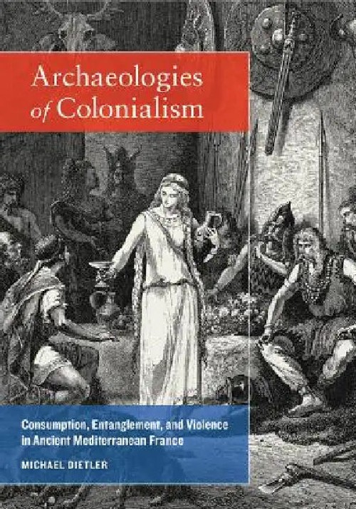 Archaeologies of Colonialism by Michael Dietler – University of California Press view 2