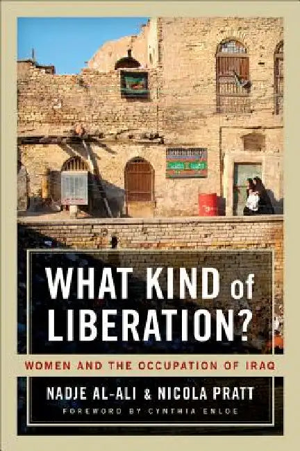 Buy What Kind of Liberation? (English, Nadje Al-Ali | Nicola Pratt | Cynthia Enloe) — BookShops.in