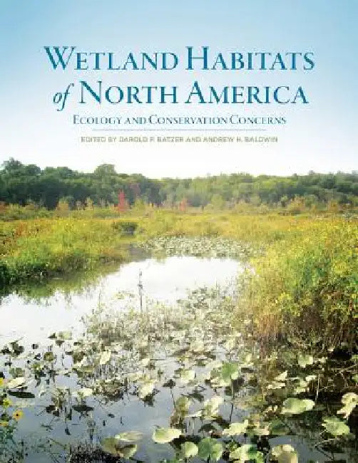 Buy Wetland Habitats of North America (English, Darold P. Batzer | Andrew H. Baldwin) — BookShops.in