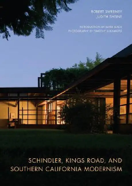 Buy Schindler, Kings Road, and Southern California Modernism (English, Robert Sweeney | Judith Sheine | Mark Mack) — BookShops.in