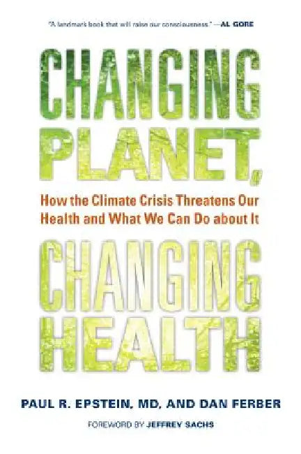 Buy Changing Planet, Changing Health (English, Paul R. Epstein | Dan Ferber | Jeffrey Sachs) — BookShops.in