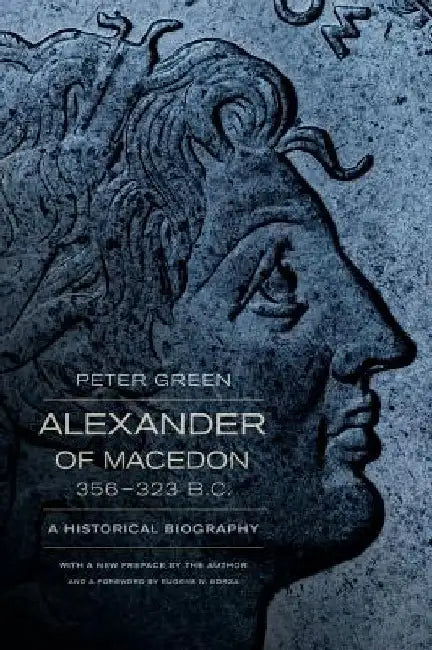 Buy Alexander of Macedon, 356-323 B.C. (English, Peter Green) — BookShops.in