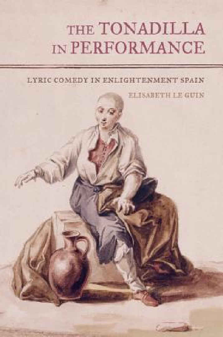 The Tonadilla in Performance (English, Elisabeth Le Guin)