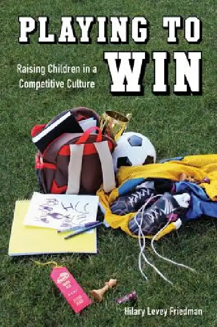 Playing to Win (English, Hilary Levey Friedman)