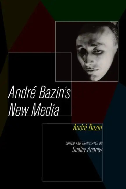 Andre Bazin's New Media (English, André Bazin | Dudley Andrew)