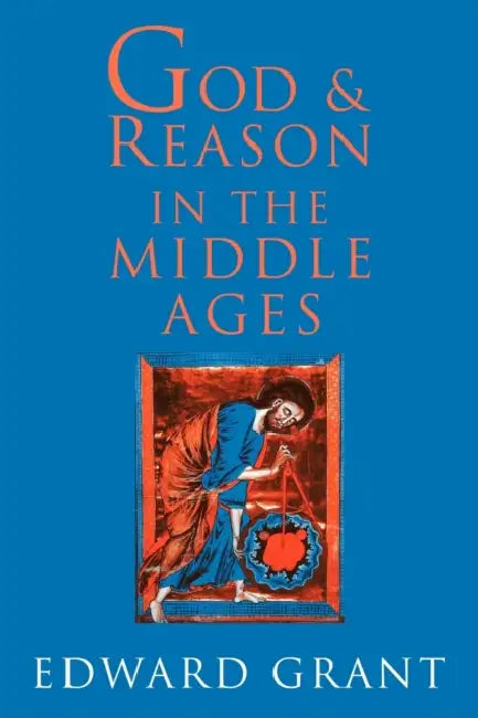 God and Reason in the Middle Ages (English, Edward Grant | Grant Edward)