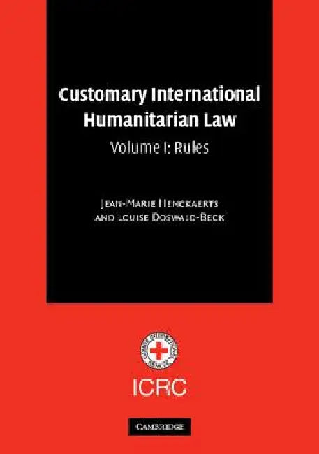 Buy Customary International Humanitarian Law (English, Jean-Marie Henckaerts | Louise Doswald-Beck | Carolin Alvermann) — BookShops.in