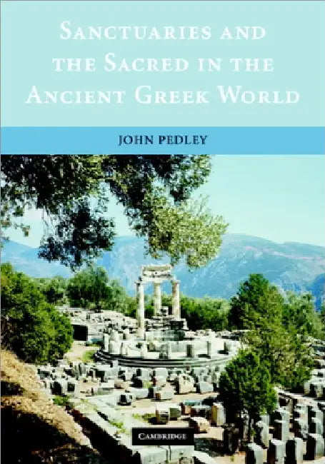 Buy Sanctuaries and the Sacred in the Ancient Greek World (English, John Pedley) — BookShops.in