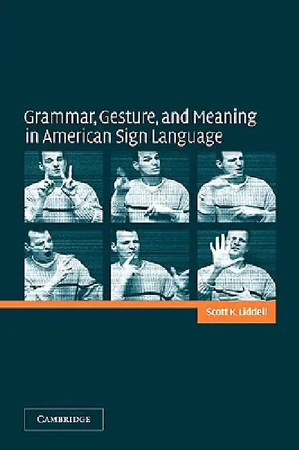 Grammar, Gesture, and Meaning in American Sign Language (English, Scott K. Liddell | Liddell Scott K.)