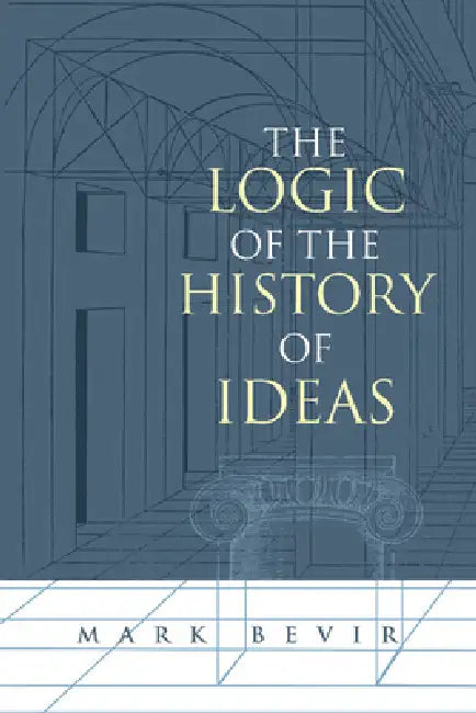 Buy The Logic of the History of Ideas (English, Mark Bevir | Bevir Mark) — BookShops.in