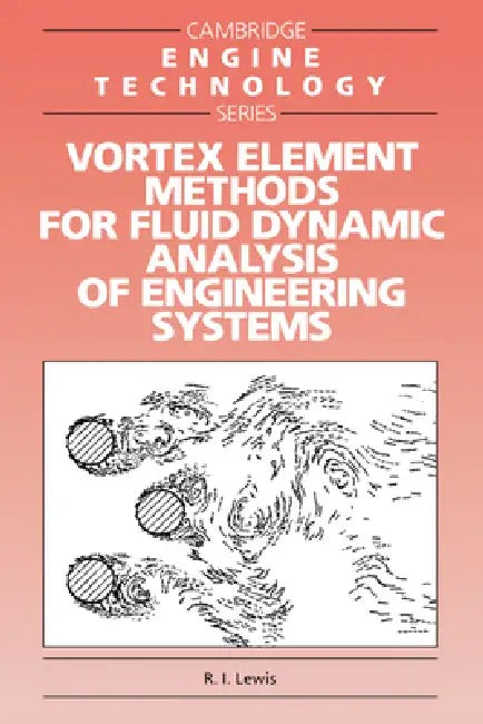 Buy Vortex Element Methods for Fluid Dynamic Analysis of Engineering Systems (English, R. I. Lewis | J. E. Ffowcs Williams | E. M. Greitzer) — BookShops.in