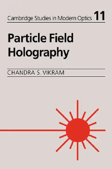 Particle Field Holography (English, Chandra S. Vikram | Vikram Chandra S. | P. L. Knight)