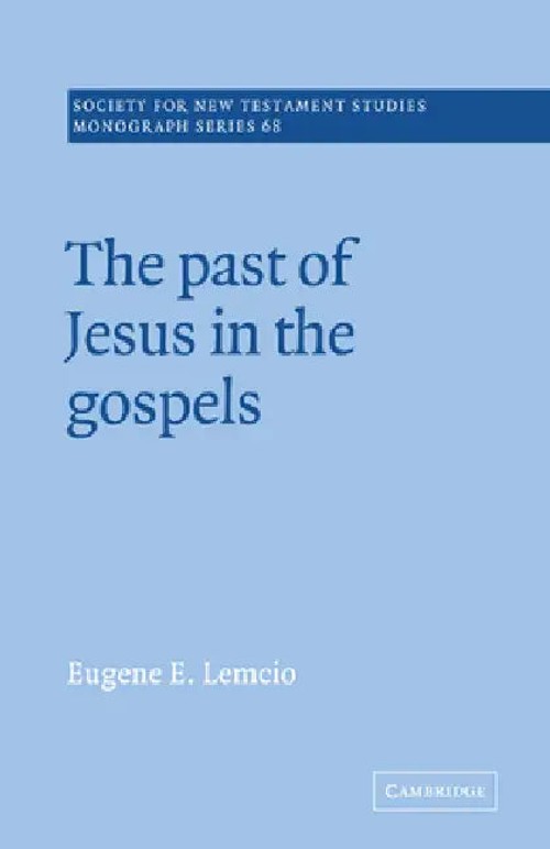 The Past of Jesus in the Gospels – Eugene E. Lemcio – Biblical Studies view 2
