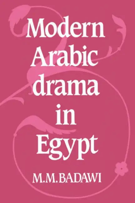 Modern Arabic Drama in Egypt (English, Muhammad Mustafa Badawi | M. M. Badawi)