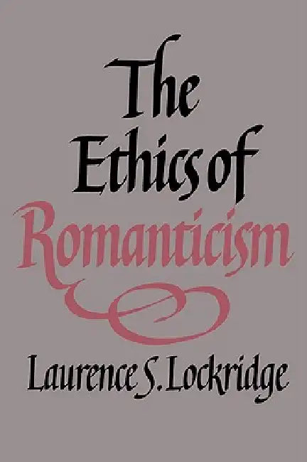 Buy The Ethics of Romanticism (English, Laurence S. Lockridge) — BookShops.in