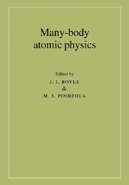 Many-Body Atomic Physics (English, J. J. Boyle | M. S. Pindzola | Boyle J. J.)