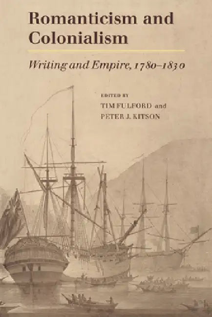 Buy Romanticism and Colonialism (English, Timothy Fulford | Peter J. Kitson | Tim Fulford) — BookShops.in
