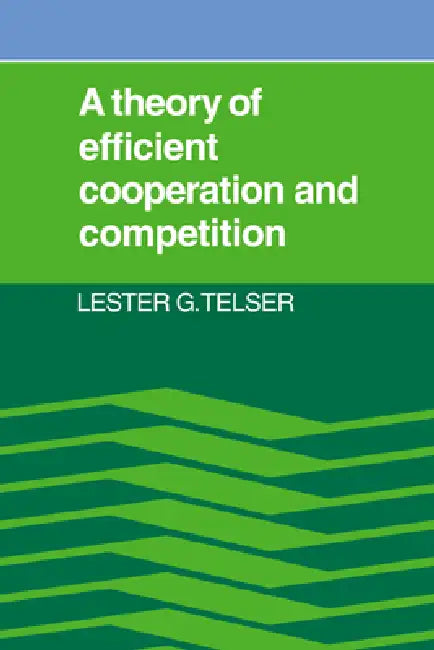 Buy A Theory of Efficient Cooperation and Competition (English, Lester G. Telser | Telser Lester G.) — BookShops.in