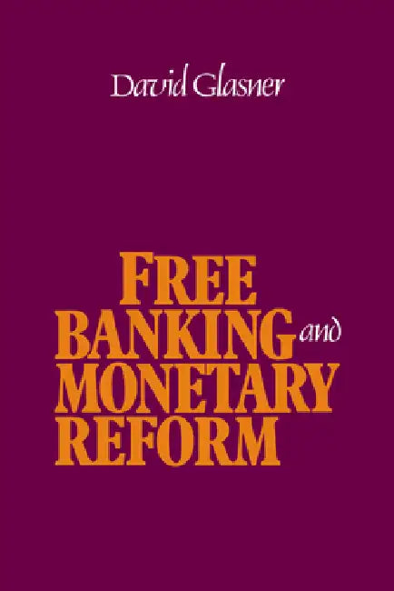 Free Banking and Monetary Reform (English, David Glasner) view 5