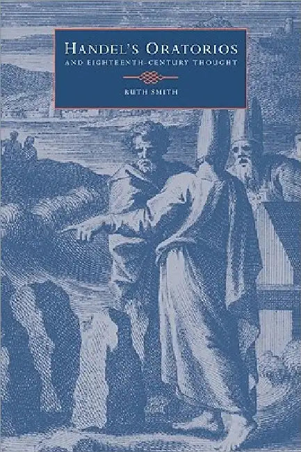 Handel's Oratorios and Eighteenth-Century Thought (English, Ruth Smith)