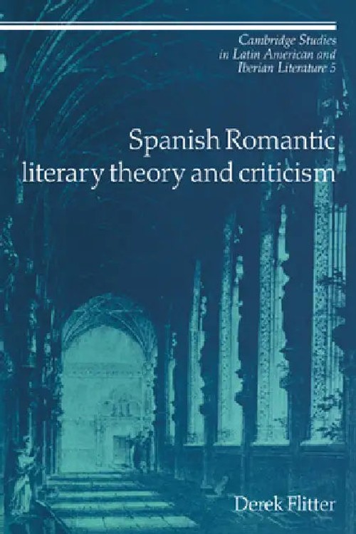 Spanish Romantic Literary Theory and Criticism – Derek Flitter – Cambridge University Press view 2