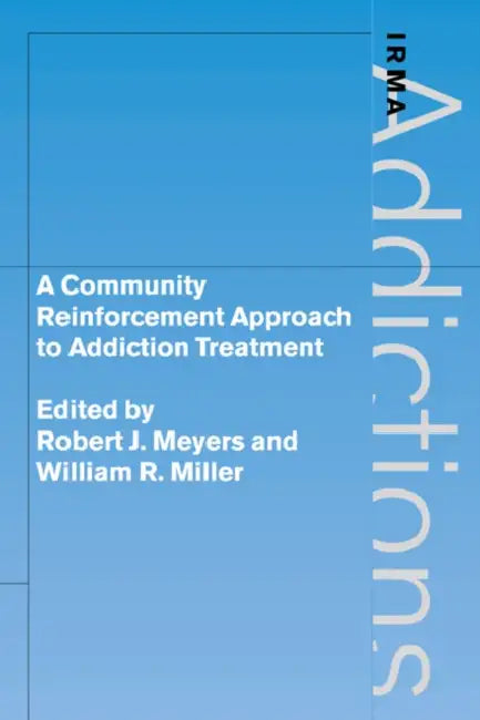 A Community Reinforcement Approach to Addiction Treatment (English, Robert J. Ph. Meyers | William R. Miller | Griffith Edwards)