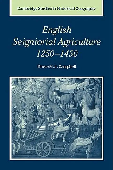 Buy English Seigniorial Agriculture, 1250 1450 (English, Bruce M. S. Campbell | Campbell Bruce M. S. | Alan R. H. Baker) — BookShops.in