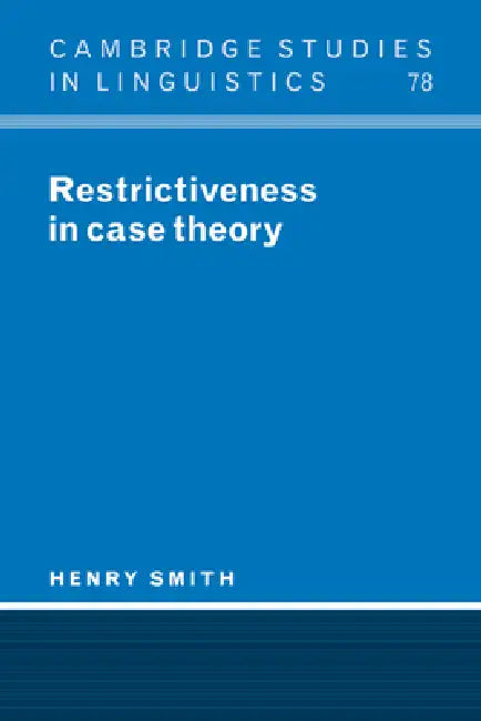 Restrictiveness in Case Theory (English, Henry Smith | Smith Henry | S. R. Anderson)