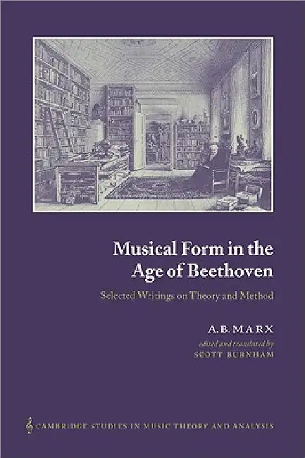 Musical Form in the Age of Beethoven (English, A. B. Marx | Scott Burnham | Ian Bent)