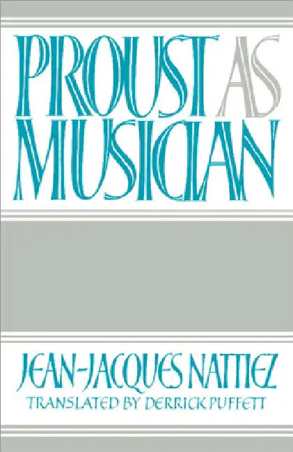 Buy Proust as Musician (English, Jean-Jacques Nattiez | Derrick Puffett) — BookShops.in