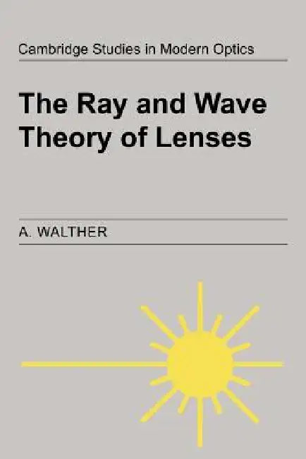 Buy The Ray and Wave Theory of Lenses (English, A. Walther | Walther A | P. L. Knight) — BookShops.in