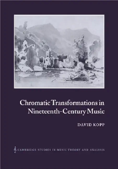 Buy Chromatic Transformations in Nineteenth-Century Music (English, David Kopp | Ian Bent) — BookShops.in