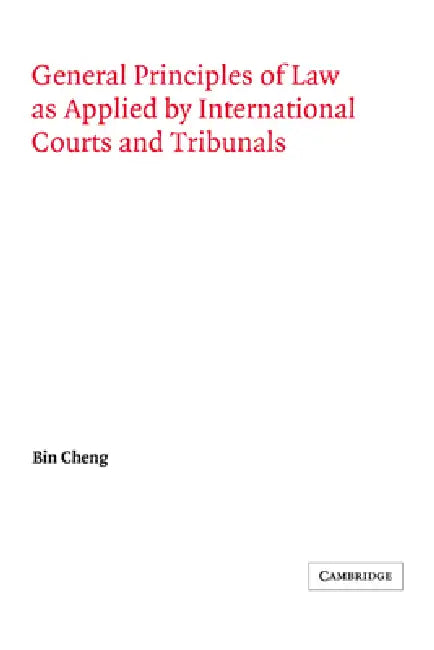 Buy General Principles of Law as Applied by International Courts and Tribunals (English, Bin Cheng | Cheng Bin | Georg Schwarzenberger) — BookShops.in