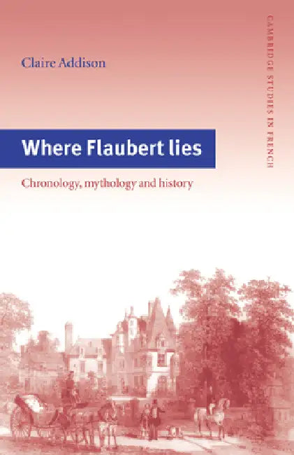 Buy Where Flaubert Lies (English, Claire Addison | Michael Sheringham) — BookShops.in