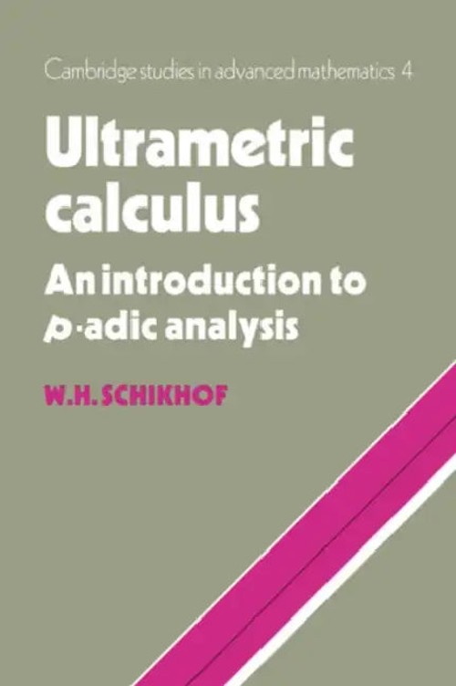 Ultrametric Calculus: An Introduction to p-Adic Analysis by W. H. Schikhof view 4