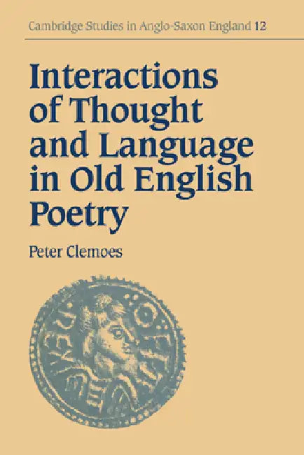 Buy Interactions of Thought and Language in Old English Poetry (English, Peter Clemoes | Simon Keynes | Andy Orchard) — BookShops.in