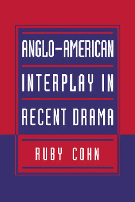 Buy Anglo-American Interplay in Recent Drama | by Ruby Cohn | Cohn Ruby | Cambridge University Press | by Ruby Cohn | Cohn Ruby | Cambridge University Press | by Ruby Cohn | Cohn Ruby | Cambridge University Press | by Ruby Cohn | Cohn Ruby | Cambridge University Press | by Ruby Cohn | Cohn Ruby | Cambridge University Press | by Ruby Cohn | Cohn Ruby | Cambridge University Press | by Ruby Cohn | Cohn Ruby | Cambridge University Press | by Ruby Cohn | Cohn Ruby | Cambridge University Press | by Ruby C — BookShops.in