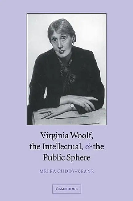 Buy Virginia Woolf, the Intellectual & the Public Sphere (English, Melba Cuddy-Keane) — BookShops.in
