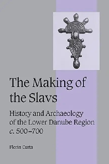 Buy The Making of the Slavs (English, Florin Curta | Curta Florin) — BookShops.in