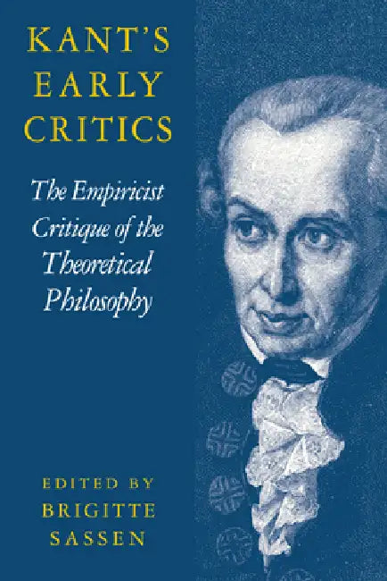 Buy Kant's Early Critics (English, Brigitte Sassen | Sassen Brigitte) — BookShops.in