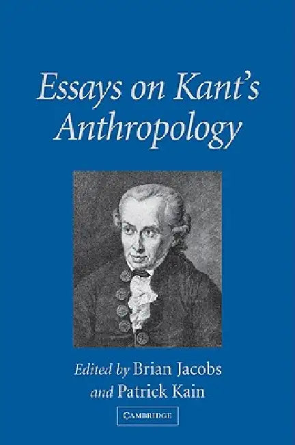 Buy Essays on Kant's Anthropology (English, Brian Jacobs | Patrick Kain) — BookShops.in