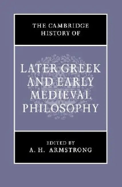 Buy The Cambridge History of Later Greek and Early Medieval Philosophy (English, A. H. Armstrong) — BookShops.in