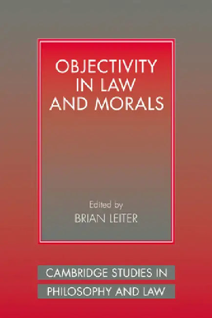 Buy Objectivity in Law and Morals | by Brian Leiter | Cambridge University Press | by Brian Leiter | Cambridge University Press | by Brian Leiter | Cambridge University Press | by Brian Leiter | Cambridge University Press | by Brian Leiter | Cambridge University Press | by Brian Leiter | Cambridge University Press | by Brian Leiter | Cambridge University Press | by Brian Leiter | Cambridge University Press | by Brian Leiter | Cambridge University Press | by Brian Leiter | Cambridge University Press  — BookShops.in